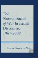 The Normalization Of War In Israeli Discourse, 1967â€“2008