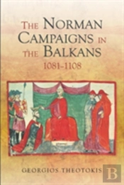 The Norman Campaigns In The Balkans, 1081-1108