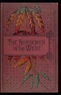 The Norsemen In The West Annotated