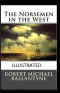 The Norsemen In The West Annotated