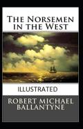 The Norsemen In The West Annotated