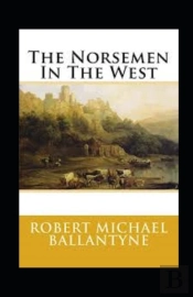 The Norsemen In The West Annotated