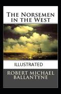 The Norsemen In The West Illustrated