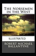 The Norsemen In The West Illustrated