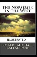 The Norsemen In The West Illustrated