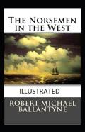 The Norsemen In The West Illustrated
