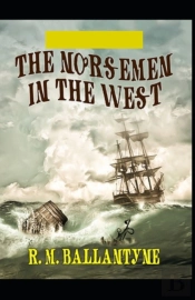 The Norsemen In The West Illustrated