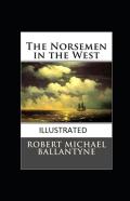 The Norsemen In The West Illustrated