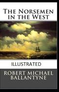 The Norsemen In The West Illustrated