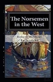 The Norsemen In The West Illustrated