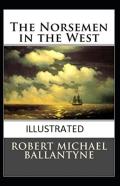 The Norsemen In The West Illustrated