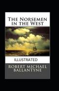 The Norsemen In The West Illustrated