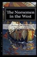 The Norsemen In The West Illustrated