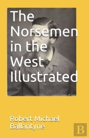 The Norsemen In The West Illustrated