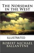 The Norsemen In The West Illustrated