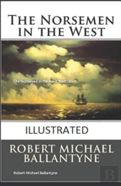 The Norsemen In The West Illustrated