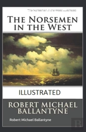 The Norsemen In The West Illustrated