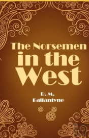 The Norsemen In The West Illustrated