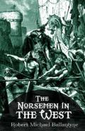 The Norsemen In The West Illustrated