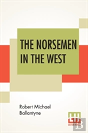 The Norsemen In The West; Or America Before Columbus.