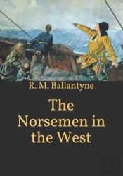 The Norsemen In The West