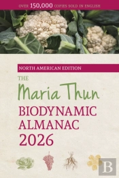 The North American Maria Thun Biodynamic Almanac