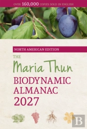 The North American Maria Thun Biodynamic Almanac