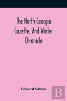 The North Georgia Gazette, And Winter Chronicle