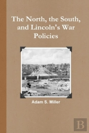 The North, The South, And Lincoln'S War Policies