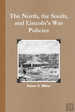 Bertrand.pt - The North, The South, And Lincoln'S War Policies