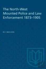 The North-West Mounted Police And Law Enforcement, 1873-1905