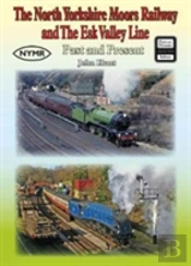 The North Yorkshire Moors Railway And The Esk Valley Line Past & Present