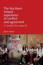 The Northern Ireland Experience Of Conflict And Agreement