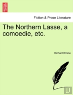 Bertrand.pt - The Northern Lasse, A Comoedie, Etc.