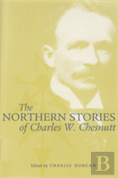The Northern Stories Of Charles W. Chesnutt