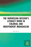 The Norwegian Missionâ€™S Literacy Work In Colonial And Independent Madagascar