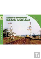 The Nostalgia Collection Volume 86 Railways & Recollections: Rails To The Yorkshire Coast