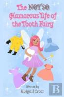 The Not So Glamorous Life Of The Tooth Fairy