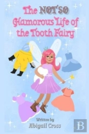 The Not So Glamorous Life Of The Tooth Fairy