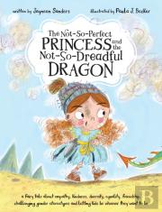 The Not-So-Perfect Princess And The Not-So-Dreadful Dragon