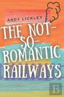 The Not So Romantic Railways