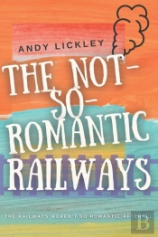 The Not So Romantic Railways