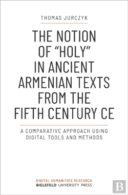 Bertrand.pt - The Notion Of Â»Holyâ« In Ancient Armenian Texts From The Fifth Century Ce