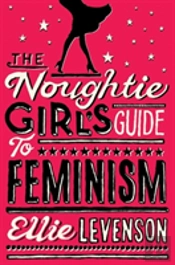 The Noughtie Girl'S Guide To Feminism