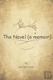 The Novel (A Memoir)