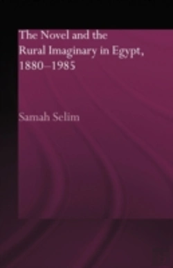 Bertrand.pt - The Novel And The Rural Imaginary In Egypt, 1880-1985