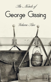 The Novels Of George Gissing, Volume Two (Complete And Unabridged) Including, The Odd Women, Eve'S Ransom, The Paying Guest And Will Warburton