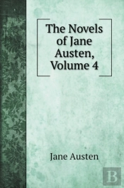 The Novels Of Jane Austen, Volume 4