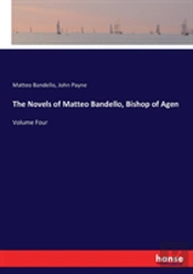 The Novels Of Matteo Bandello, Bishop Of Agen