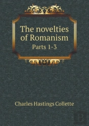 The Novelties Of Romanism Parts 1-3